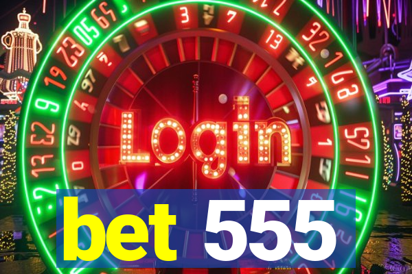 bet 555